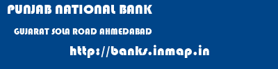 PUNJAB NATIONAL BANK  GUJARAT SOLA ROAD AHMEDABAD   banks information 